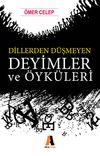 Dillerden D&uuml;şmeyen Deyimler ve &Ouml;yk&uuml;leri