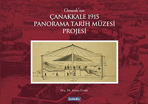 Osmanlı'nın Çanakkale 1915 Panorama Tarih Müzesi Projesi