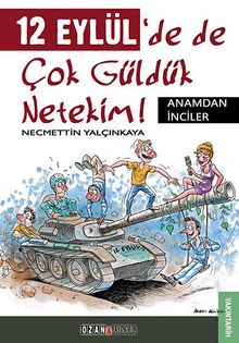 12 Eylül'de de Çok Güldük Netekim! & Anamdan İnciler