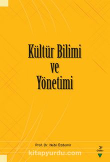 Kültür Bilimi ve Yönetimi - Prof. Dr. Nebi Özdemir