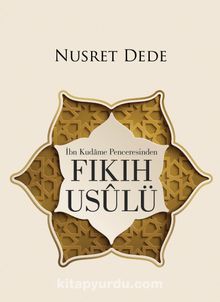 İbn Kudame Penceresinden Fıkıh Usulü - Nusret Dede