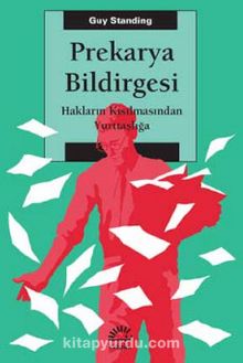 Prekarya Bildirgesi & Hakların Kısılmasından Yurttaşlığa - Guy Standing