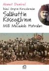 İkinci Grup'un Kurucularından Salahattin K&ouml;seoğlu'nun Milli M&uuml;cadele Hatıraları