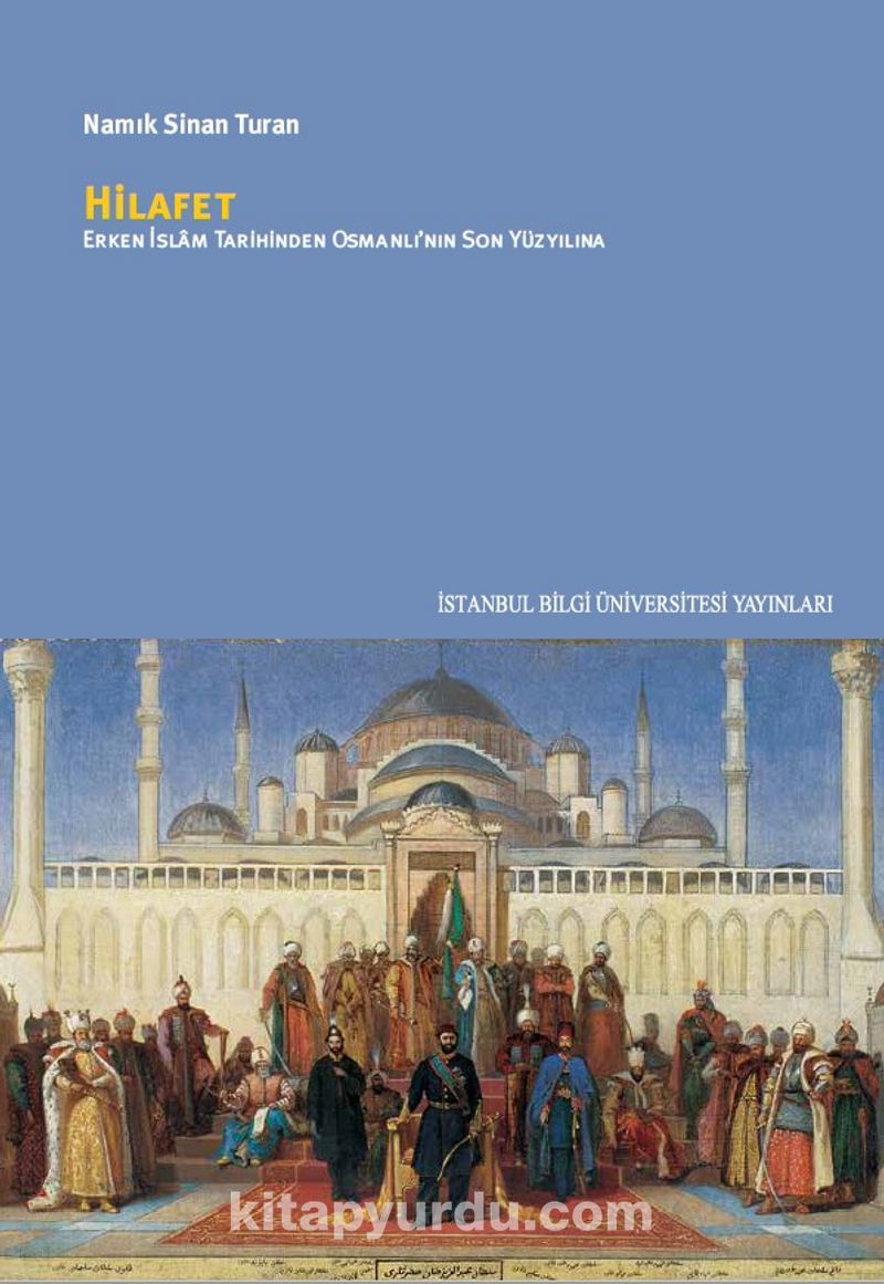 Hilafet Erken İslam Tarihinden Osmanlı’nın Son Yüzyılına