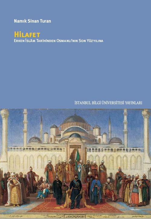 Hilafet & Erken İslam Tarihinden Osmanlı'nın Son Yüzyılına