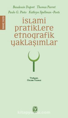 İslami Pratiklere Etnografik Yaklaşımlar - Baudouin Dupret