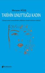 Tarihin Unuttuğu Kadın