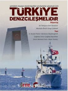 Yeniden Muasır Medeniyetler Seviyesine Ulaşmak İçin Türkiye Denizcileşmelidir