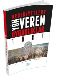 Türk & Medeniyetlere Yön Veren Uygarlıklar