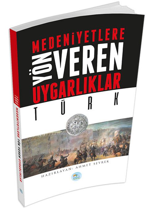 Türk & Medeniyetlere Yön Veren Uygarlıklar