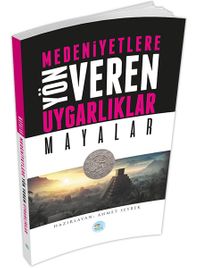 Mayalar & Medeniyetlere Yön Veren Uygarlıklar
