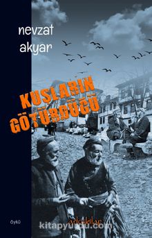Kuşların Götürdüğü - Nevzat Akyar