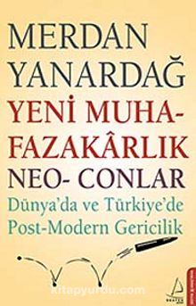 Yeni Muhafazakarlık Neo-Conlar & Dünya'da ve Türkiye'de Post-Modern Gericilik