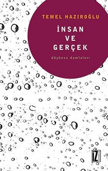 İnsan ve Gerçek & Düşünce Damlaları - Temel Hazıroğlu