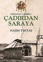Osmanlı Tarihi -1 / Çadırdan Saraya