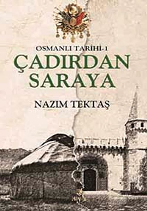 Osmanlı Tarihi -1 / Çadırdan Saraya