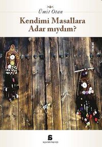 Kendimi Masallara Adar mıydım?