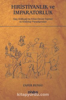 Hıristiyanlık ve İmparatorluk - Zafer Duygu