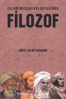 İslam Meşşai Felsefesinde Filozof - Müfit Selim Saruhan