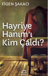 Hayriye Hanım'ı Kim Çaldı?