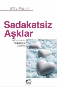 Sadakatsiz Aşklar & Aldatmanın Psikolojisi Üzerine