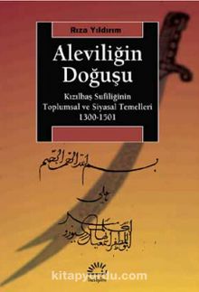 Aleviliğin Doğuşu & Kızılbaş Sufiliğinin Toplumsal ve Siyasal Temelleri 1300-1501 - Rıza Yıldırım