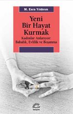 Yeni Bir Hayat Kurmak & Kadınlar Anlatıyor: Babalık,Evlilik ve Boşanma