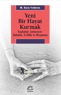 Yeni Bir Hayat Kurmak & Kadınlar Anlatıyor: Babalık,Evlilik ve Boşanma