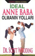 İdeal Anne Baba Olmanın Yolları