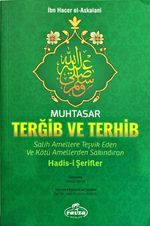 Muhtasar Et-Tergib ve't-Terhib  Salih Amellere Teşvik Eden ve Kötü Amellerden Sakındıran Hadisi Şerifler