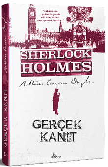 Gerçek Kanıt  / Sherlock Holmes - Sir Arthur Conan Doyle