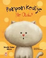 Ponpon Kediye Ne Oldu (Ciltli)