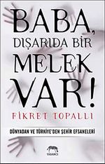 Baba, Dışarıda Bir Melek Var! & Dünyadan ve Türkiye'den Şehir Efsaneleri