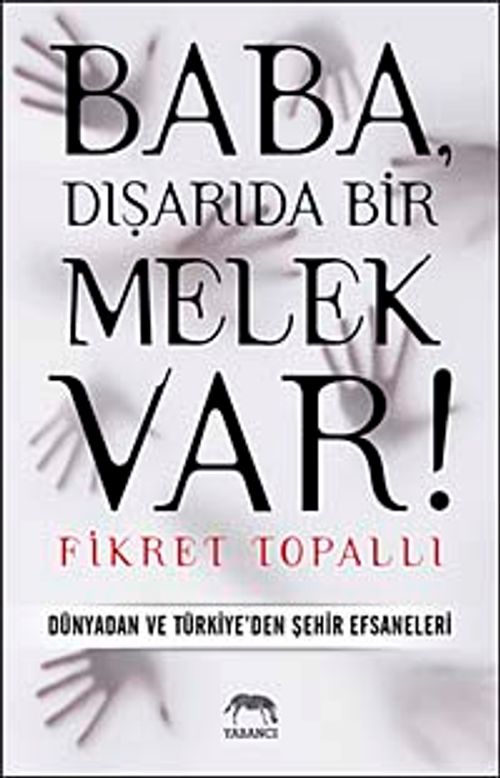 Baba, Dışarıda Bir Melek Var! & Dünyadan ve Türkiye'den Şehir Efsaneleri