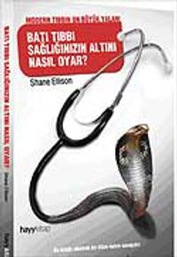 Batı Tıbbı Sağlığınızın Altını Nasıl Oyar?