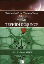Medeniyet ve Sistem İnşa Edici Vasfıyla Tevhidi Düşünce