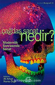 Çağdaş Sanat Nedir? / Modernlik Sonrasında Sanat - Bilinmeyen Yazar