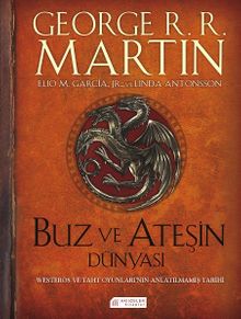 Buz ve Ateşin Dünyası / Westeros ve Taht Oyunları’nın Anlatılmamış Tarihi