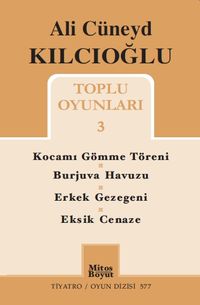Toplu Oyunları 3 / Kocamı Gömme Töreni / Burjuva Havuzu / Erkek Gezegeni / Eksik Cenaze