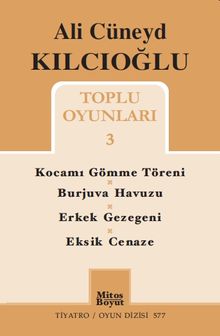 Toplu Oyunları 3 / Kocamı Gömme Töreni / Burjuva Havuzu / Erkek Gezegeni / Eksik Cenaze