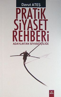 Pratik Siyaset Rehberi & Adaylıktan Siyasetçiliğe