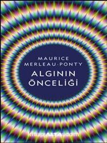 Algının Önceliği - Maurice Merleau-Ponty