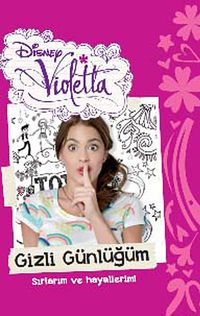 Disney Violetta Gizli Günlüğüm Sırlarım ve Hayallerim