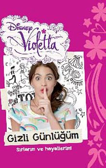 Disney Violetta Gizli Günlüğüm Sırlarım ve Hayallerim