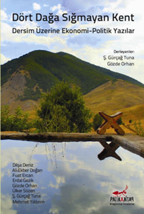 Dört Dağa Sığmayan Kent & Dersim Üzerine Ekonomi-Politik Yazılar