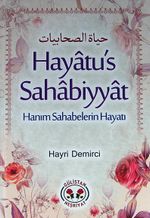 Hayatu's Sahabiyyat & Hanım Sahabelerin Hayatı