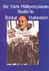 Bir T&uuml;rk Milliyet&ccedil;isinin Stalin'le İhtilal Hatıraları