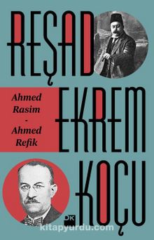 Ahmed Rasim - Ahmed Refik - Reşad Ekrem Koçu