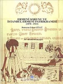 Ermeni Sorunu ve İstanbul Ermeni Patrikhanesi (1878 - 1923)