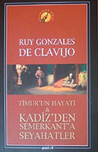 Timur'un Hayatı & Kadiz'den Semerkant'a Seyahatler